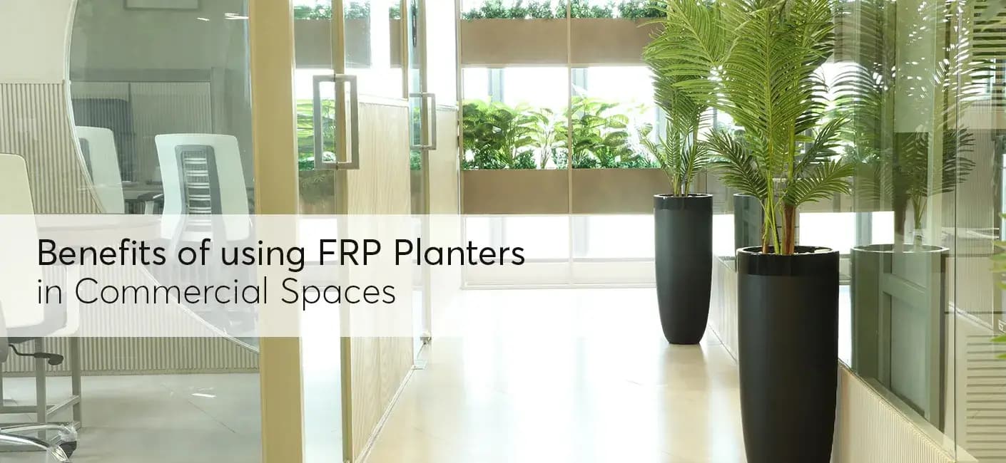 The Benefits of Using FRP Planters in Commercial Spaces
